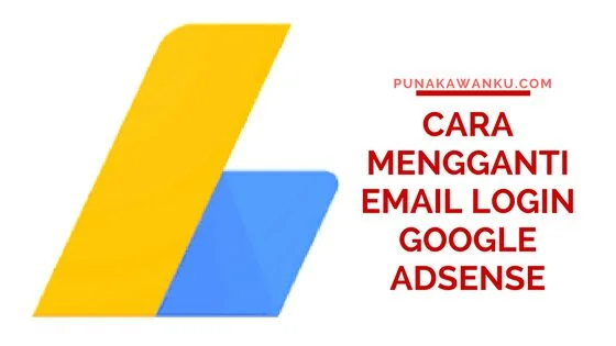 Cara Mengganti Email Login Google Adsense