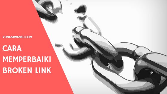 Cara memperbaiki broken link pada blog