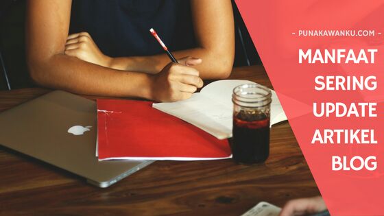 Manfaat Sering Update Artikel di Blog
