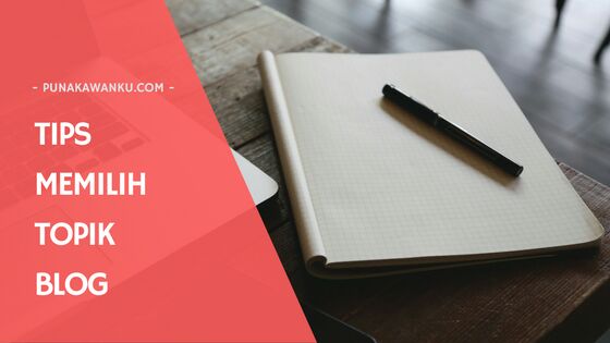 Tips memilih topik blog