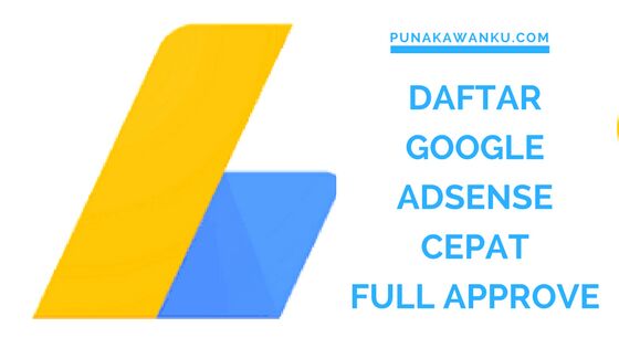 Cara Daftar Google Adsense Cepat Diterima Full Approve