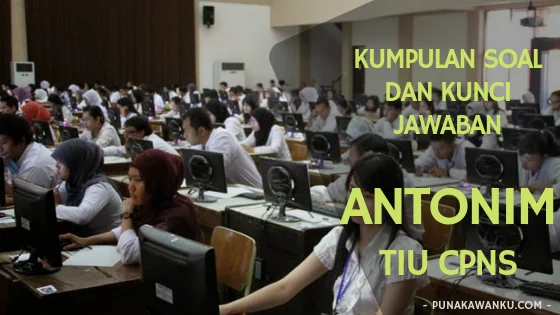 Soal Soal dan Pembahasan ANTONIM/Lawan Kata Tes TIU CPNS
