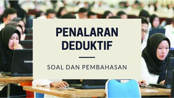 Tes Intelegensia Umum CPNS Soal penalaran DEDUKTIF beserta pembahasan