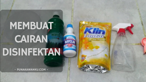 Membuat cairan disinfektan sendiri dirumah