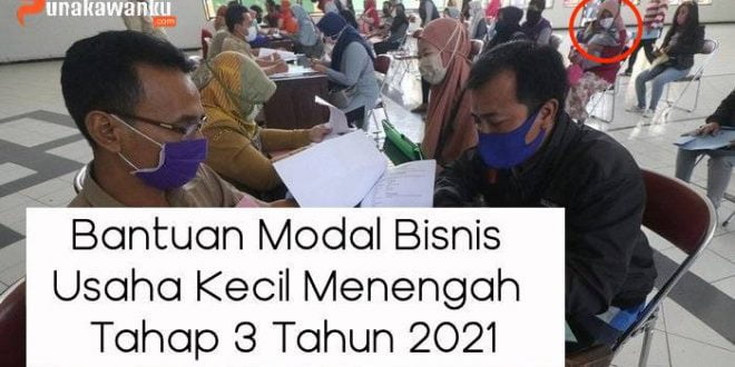 Bantuan Modal Bisnis Usaha Kecil Menengah Tahap 3 Tahun 2021