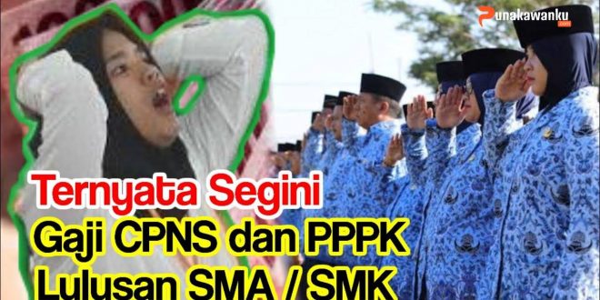 Berapa Gaji CPNS dan PPPK Lulusan SMA dan SMK