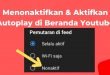 Cara Menonaktifkan Autoplay di Beranda YouTube
